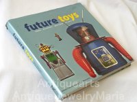 future toys robot, astronats, spaceships ray guns Antoni Emchowicz & Paul Nunneley アメリカおもちゃ本【中古本】【ハードカバー】【希少品】【バーゲン】