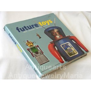 画像: future toys robot, astronats, spaceships ray guns Antoni Emchowicz & Paul Nunneley アメリカおもちゃ本【中古本】【ハードカバー】【希少品】【バーゲン】